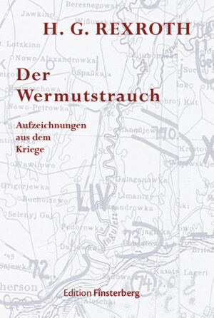 H.G. Rexroth: Der Wermutstrauch. Aufzeichnungen aus dem Kriege